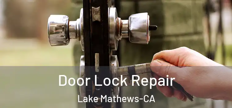  Door Lock Repair Lake Mathews-CA
