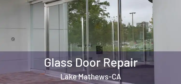 Glass Door Repair Lake Mathews-CA